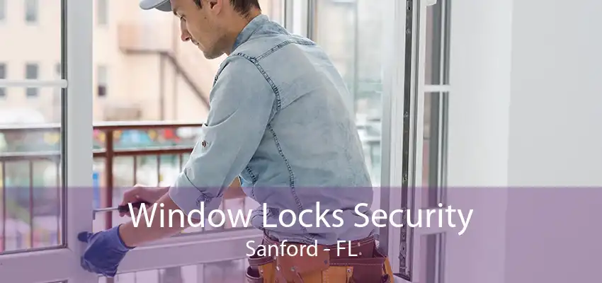 Window Locks Security Sanford - FL